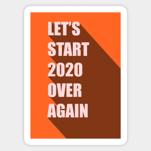 Let's Start 2020 Over Again Sticker